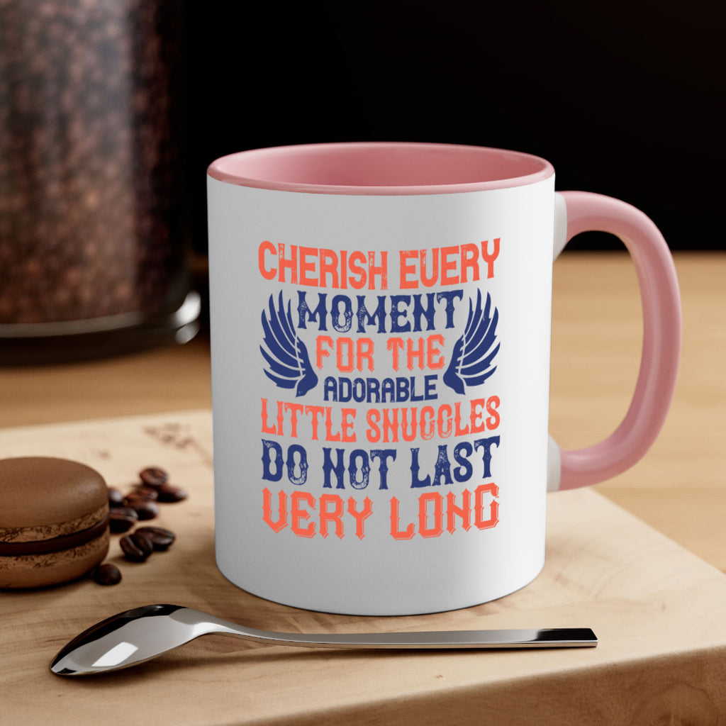 Cherish every moment for the adorable little snuggles do not last very long Style 126#- baby2-Mug / Coffee Cup