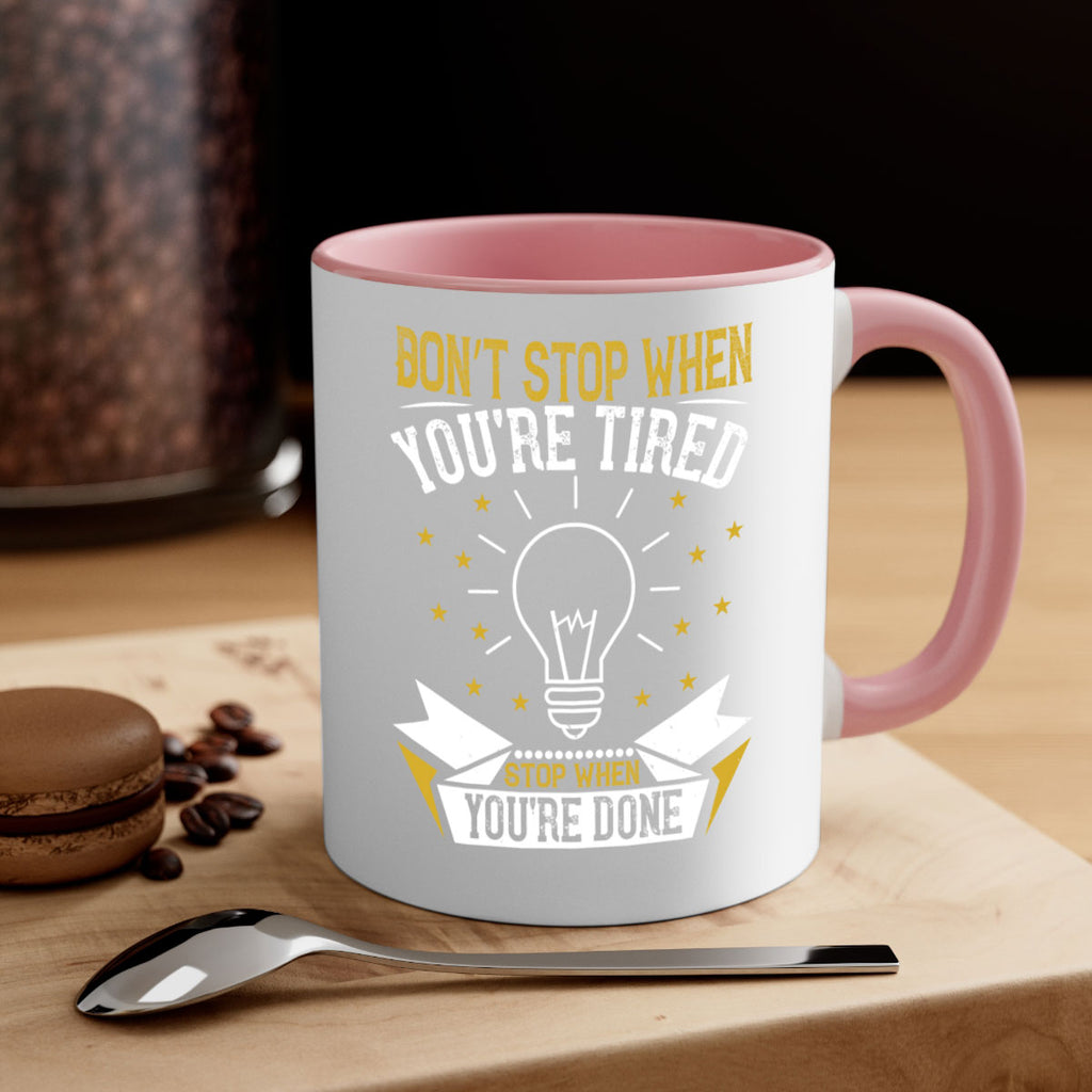 Don’t stop when you’re tired Stop when you’re done Style 45#- motivation-Mug / Coffee Cup