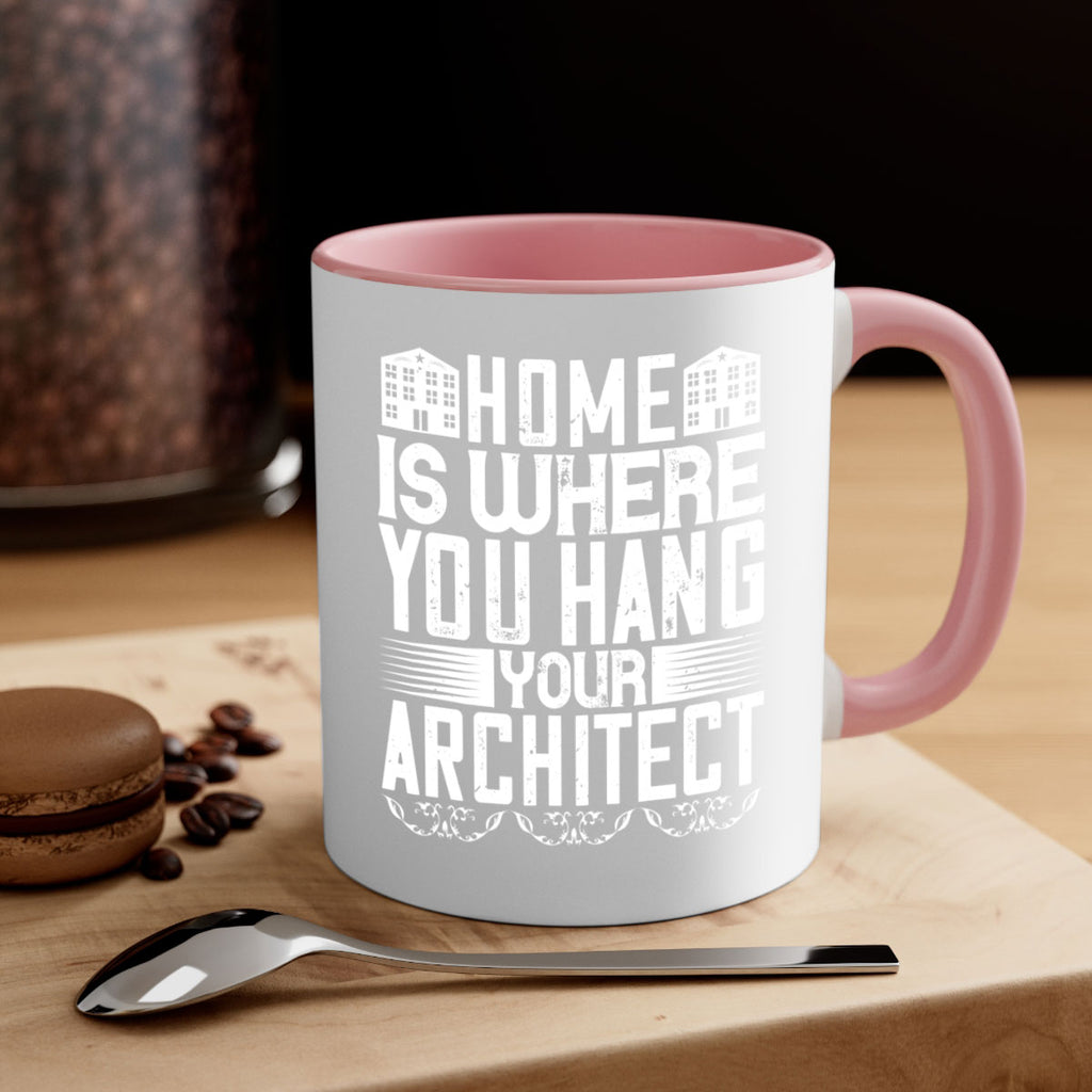 Home is where you hang your architect Style 37#- Architect-Mug / Coffee Cup