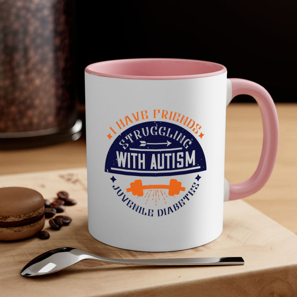 I have friends struggling with autism juvenile diabetes Style 32#- diabetes-Mug / Coffee Cup