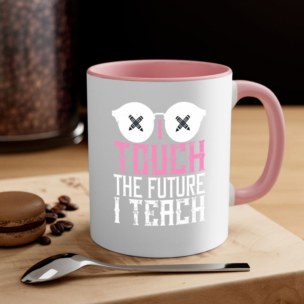I touch the future I teach Style 101#- teacher-Mug / Coffee Cup