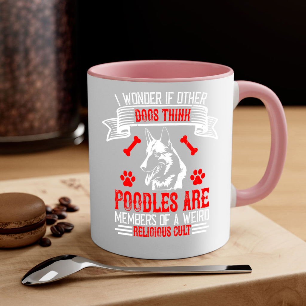 I wonder if other dogs think poodles are members of a weird religious cult Style 190#- Dog-Mug / Coffee Cup