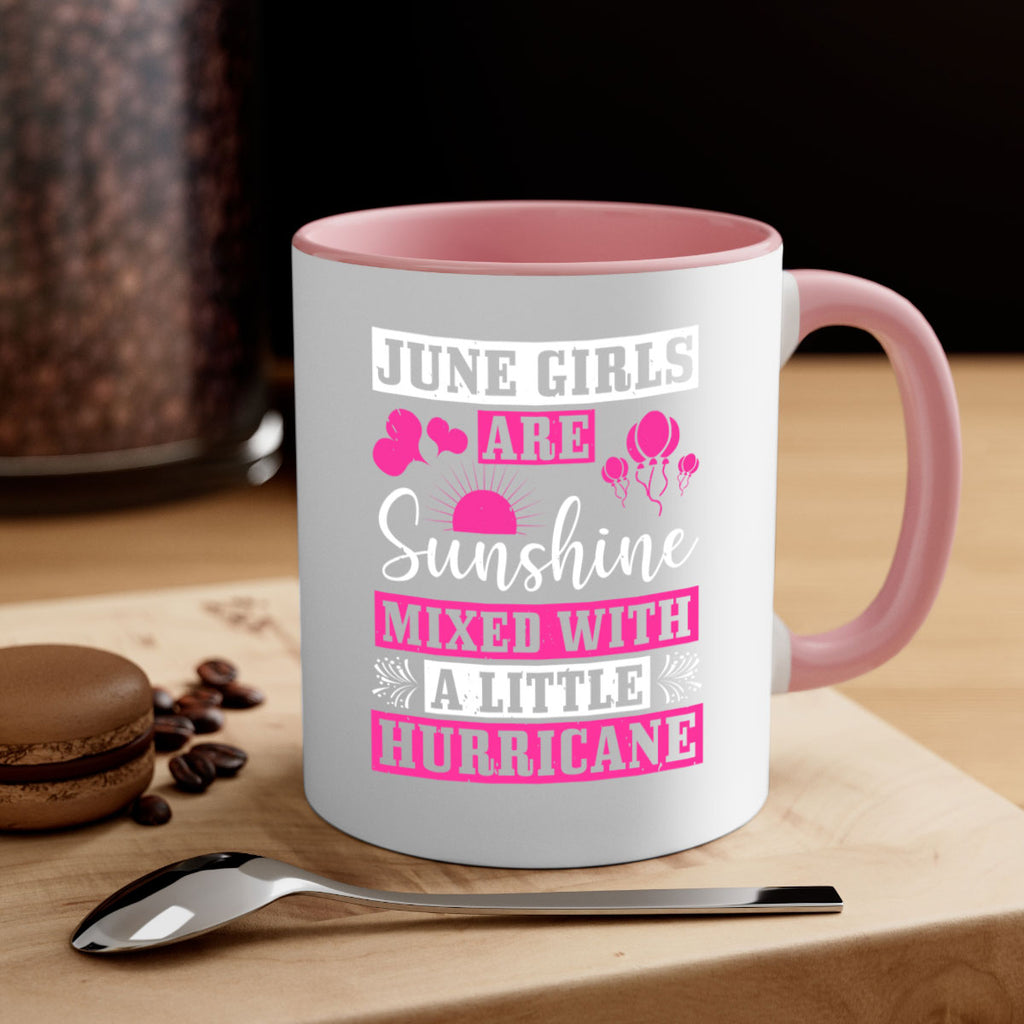 June girls are sunshine mixed with a little hurricane Style 79#- birthday-Mug / Coffee Cup