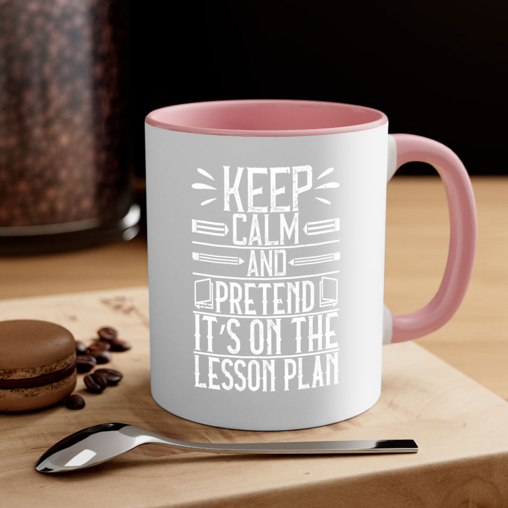 Keep calm and pretend it’s on the lesson plan Style 95#- teacher-Mug / Coffee Cup