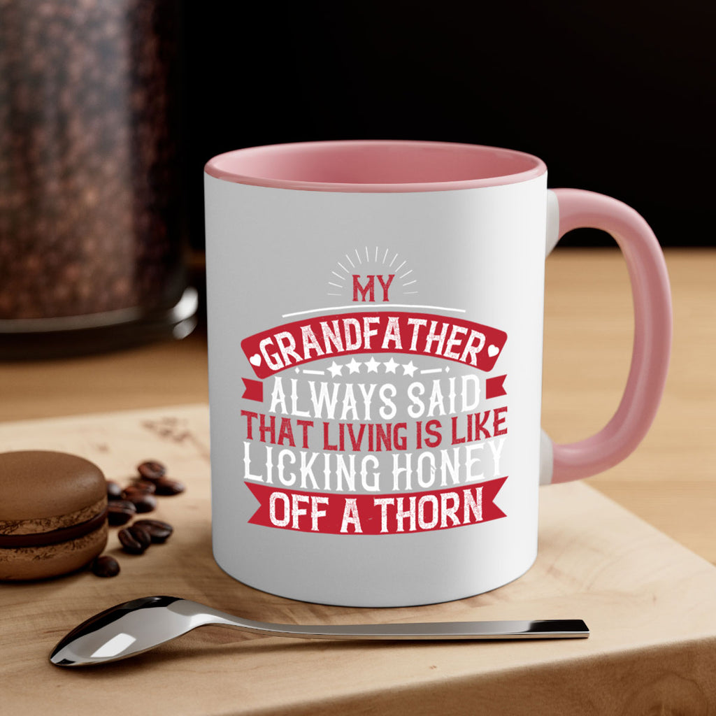 My grandfather always said that living is like licking honey off a thorn 85#- grandpa-Mug / Coffee Cup