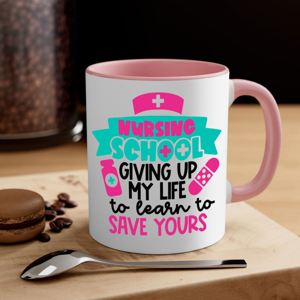Nursing School Giving Up My Life To Learn To Save Yours Style Style 65#- nurse-Mug / Coffee Cup
