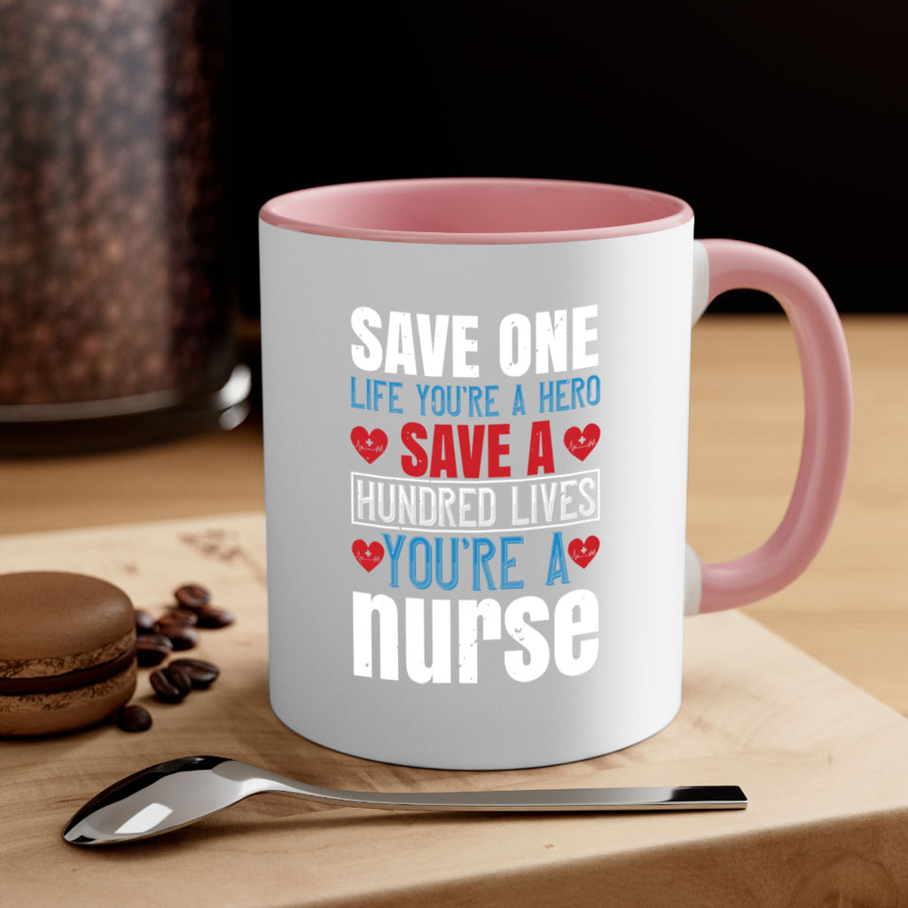 Save one life you’re a hero Save a hundred lives you’re a nurse Style 270#- nurse-Mug / Coffee Cup