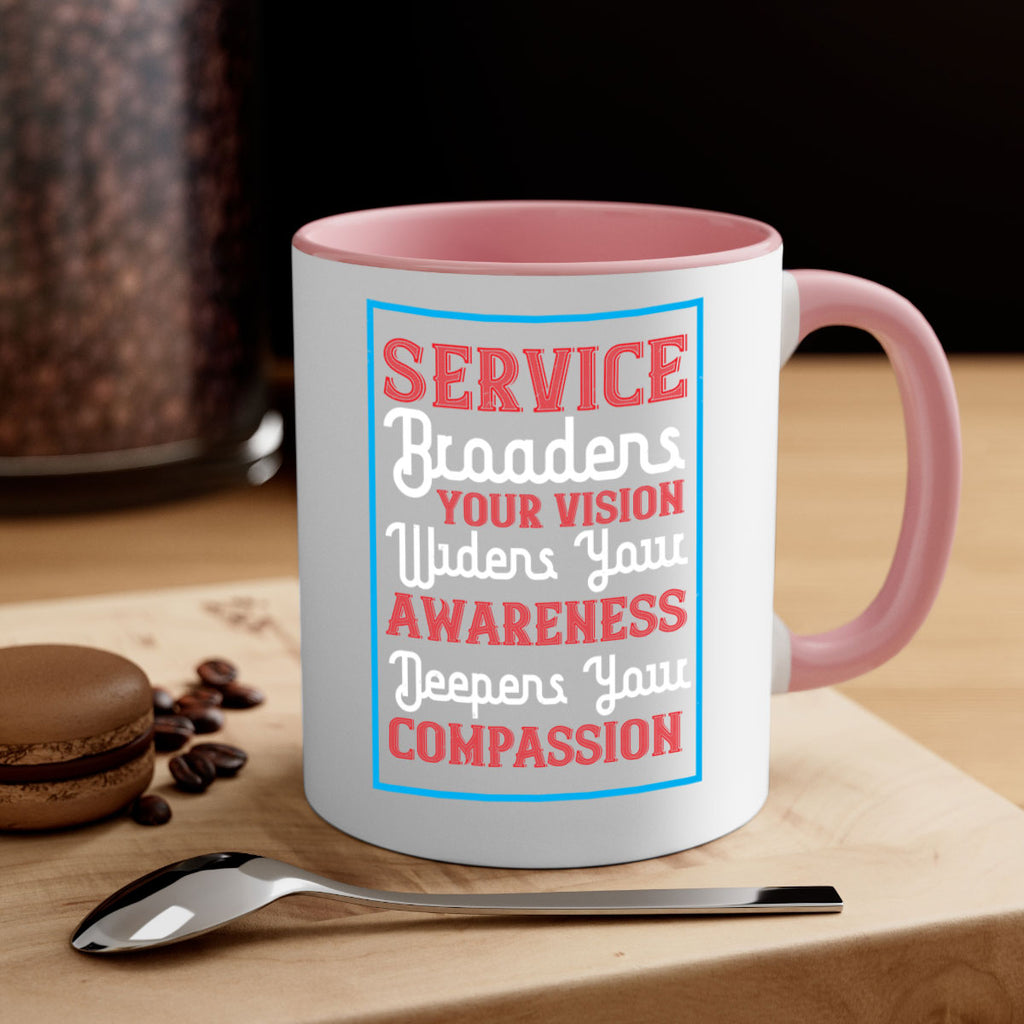 Service broadens your vision widens your awareness Deepens your compassion Style 31#- Self awareness-Mug / Coffee Cup