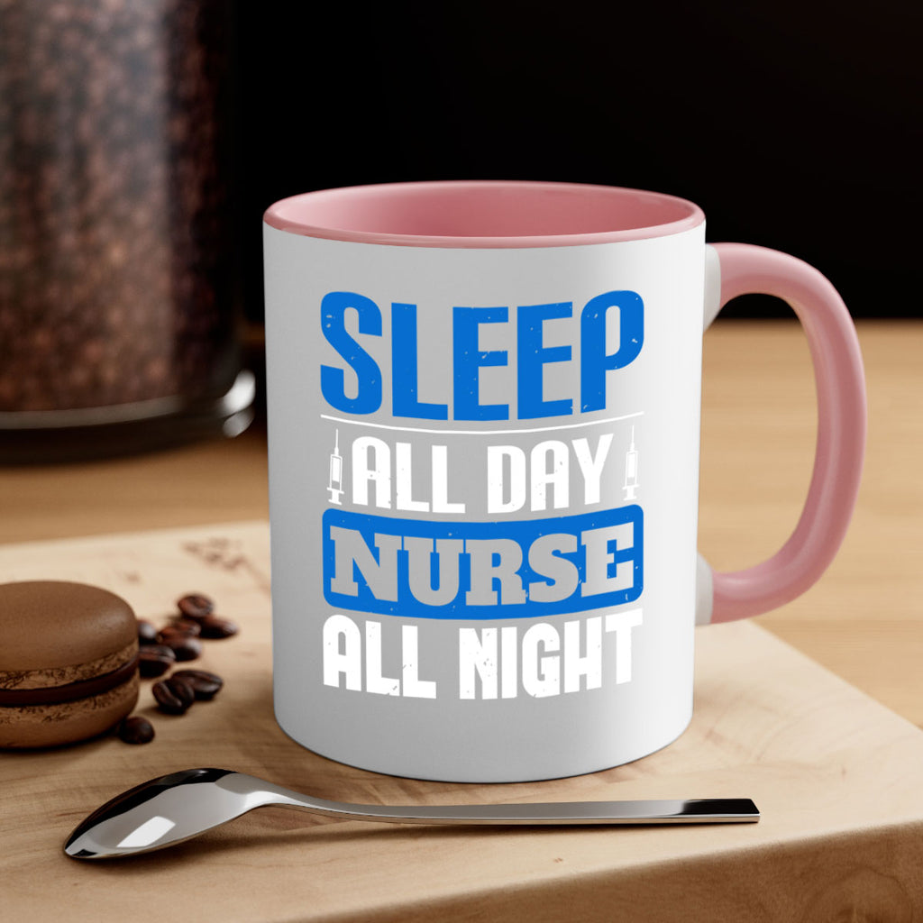 Sleep all day nurse all night Style 249#- nurse-Mug / Coffee Cup