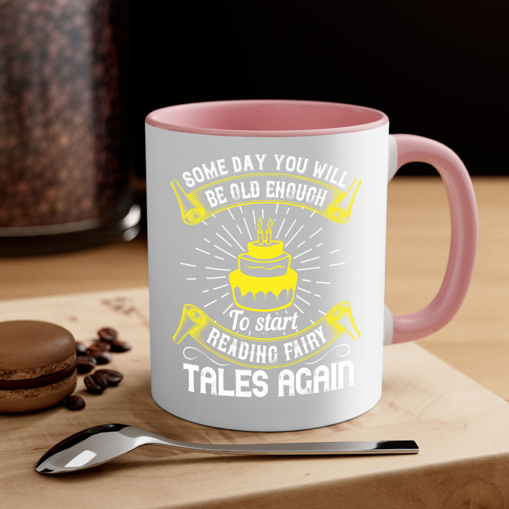 Some day you will be old enough to start reading fairy tales again Style 43#- birthday-Mug / Coffee Cup