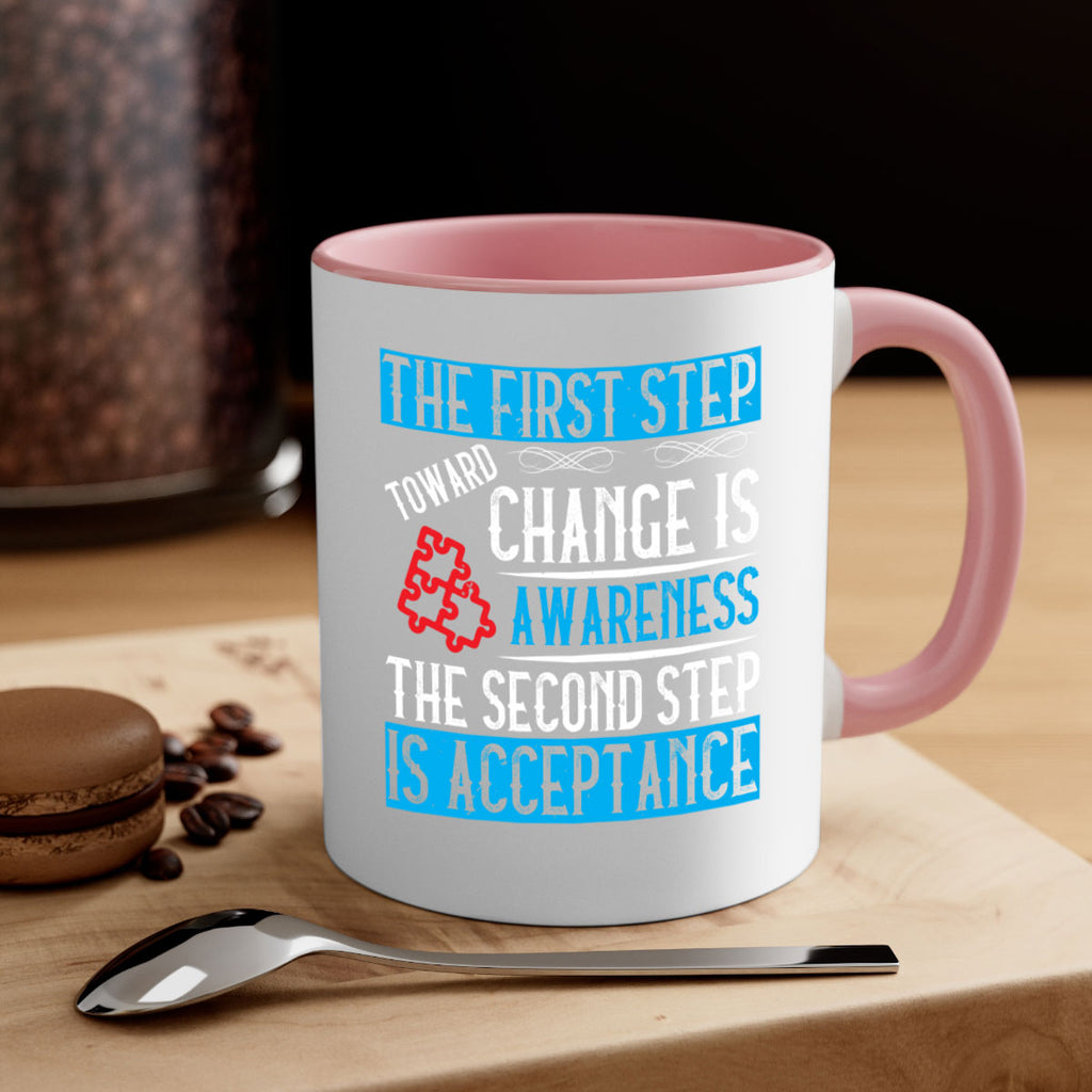 The first step toward change is awareness The second step is acceptance Style 23#- Self awareness-Mug / Coffee Cup