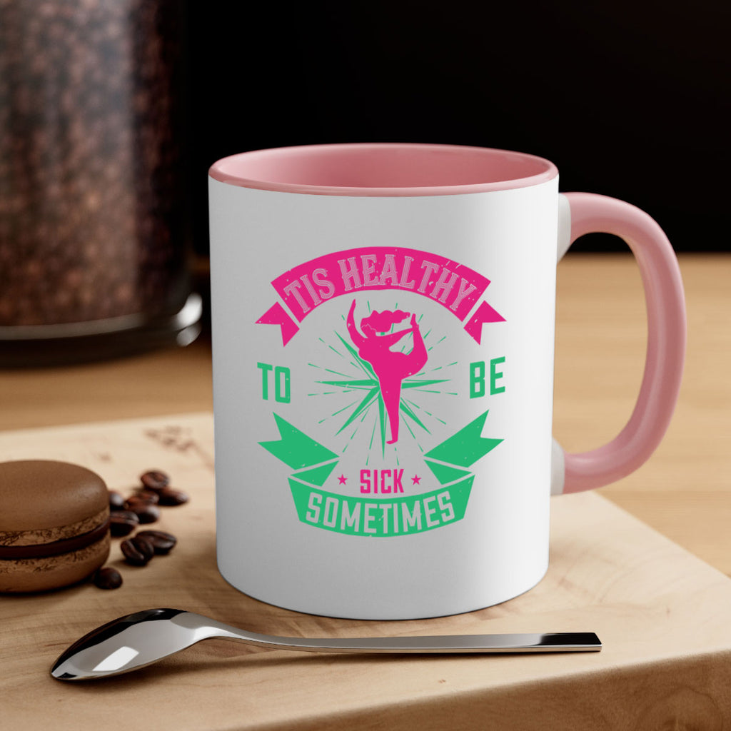 Tis healthy to be sick sometimes Style 11#- World Health-Mug / Coffee Cup