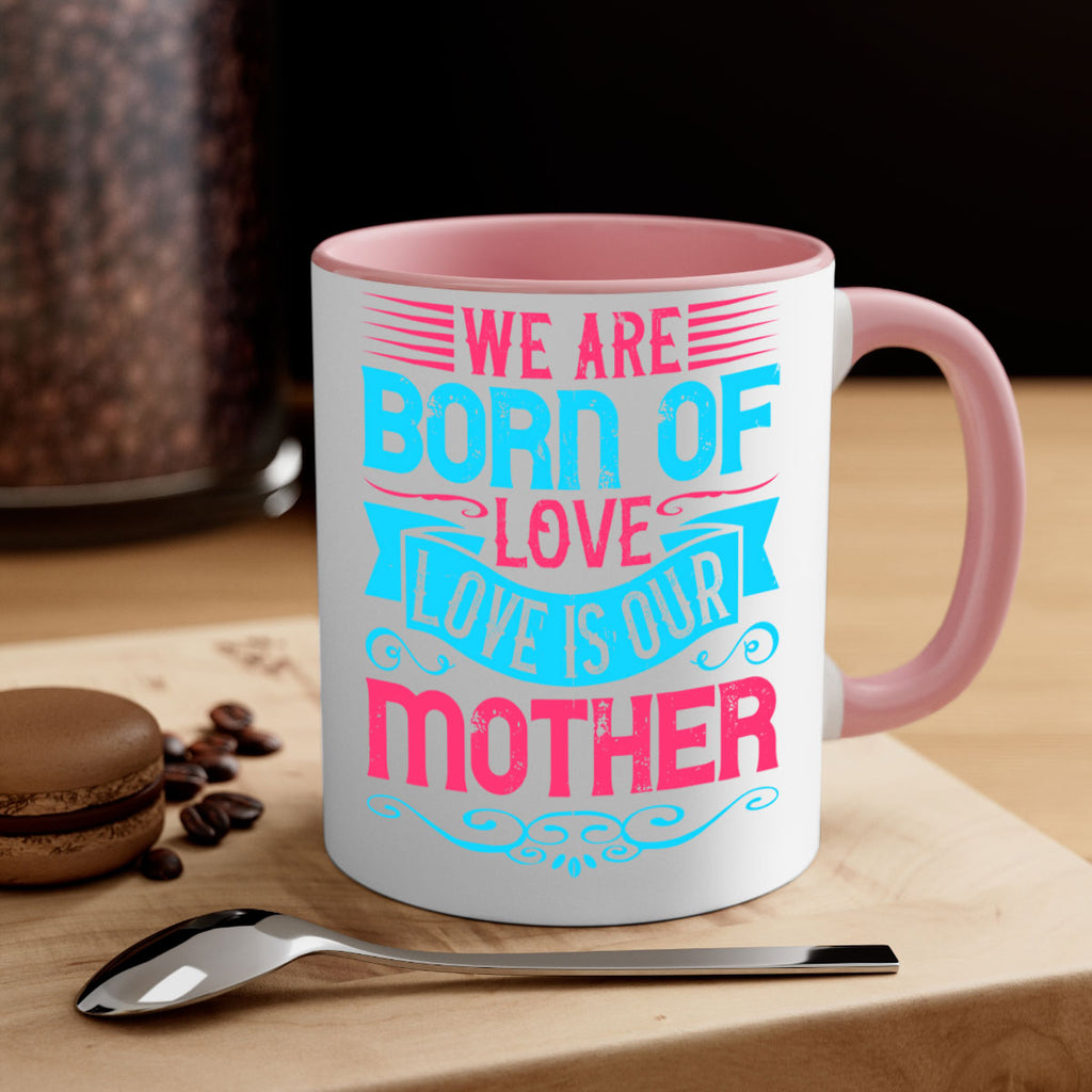 We are born of love Love is our mother Style 13#- Dog-Mug / Coffee Cup