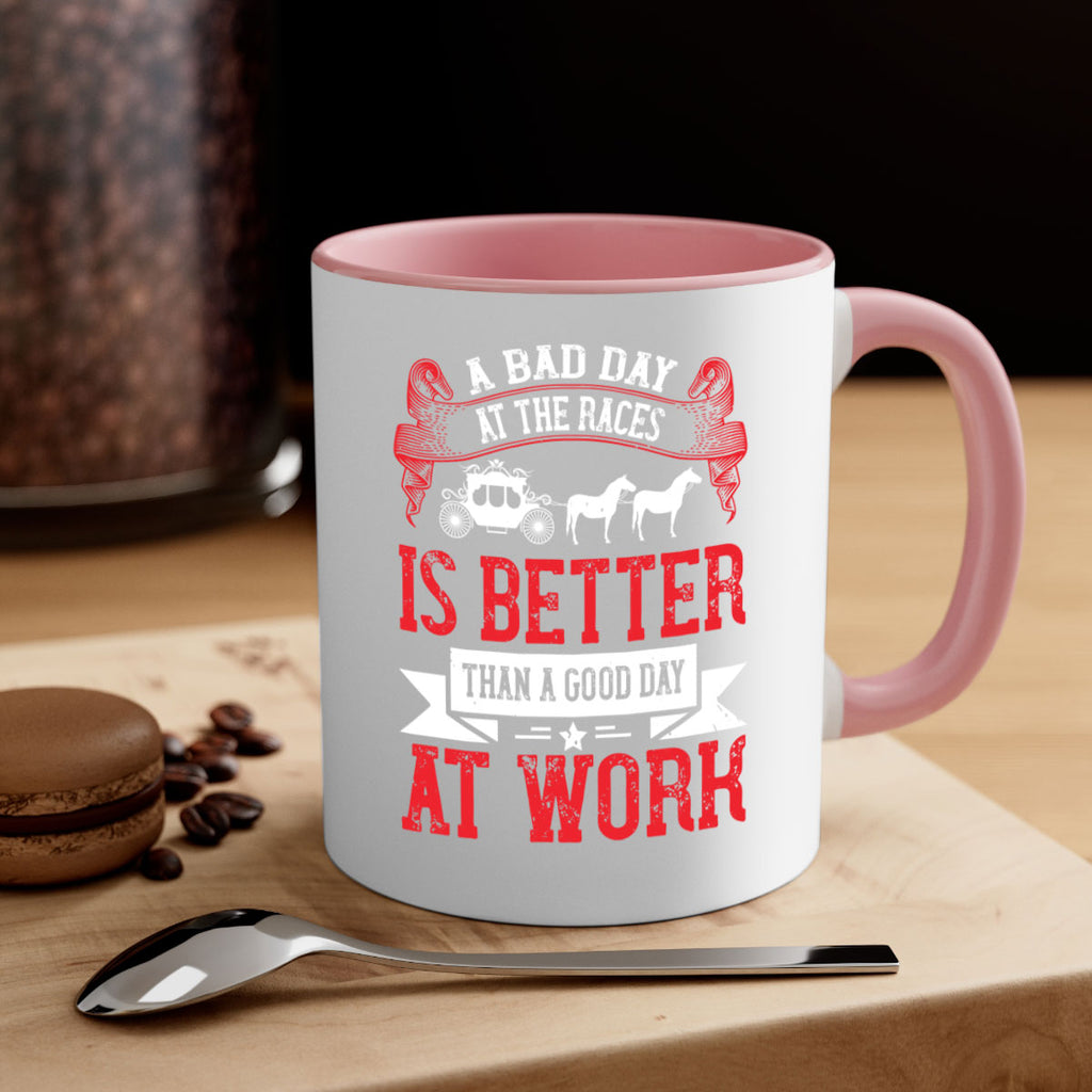 a bad day at the races is better than a good day at work Style 56#- horse-Mug / Coffee Cup