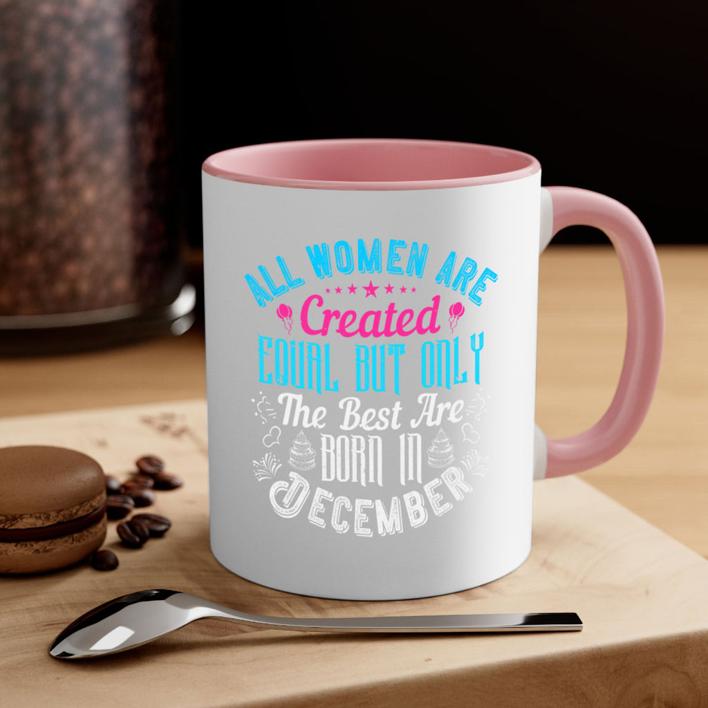 all women are created equal but only the best are born in december Style 83#- birthday-Mug / Coffee Cup