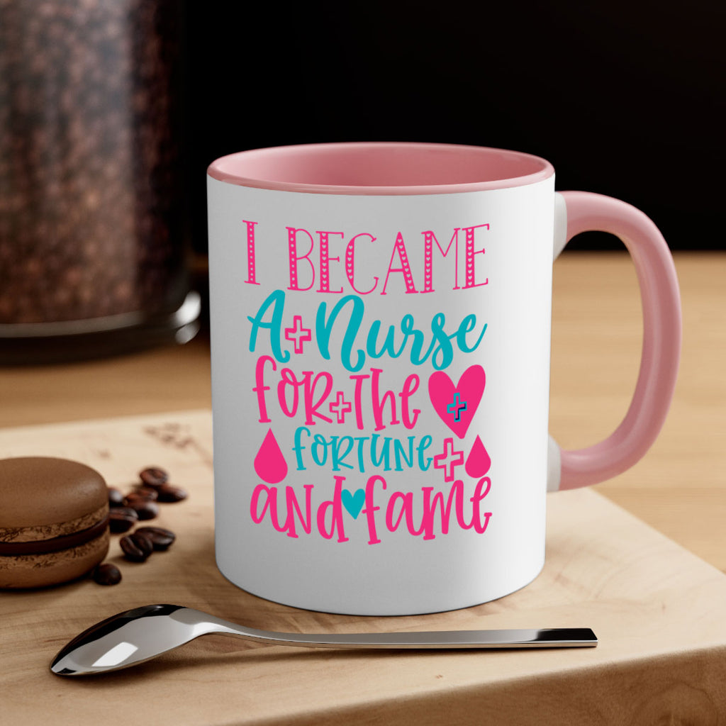 became a nurse for the fortune and fame Style 394#- nurse-Mug / Coffee Cup