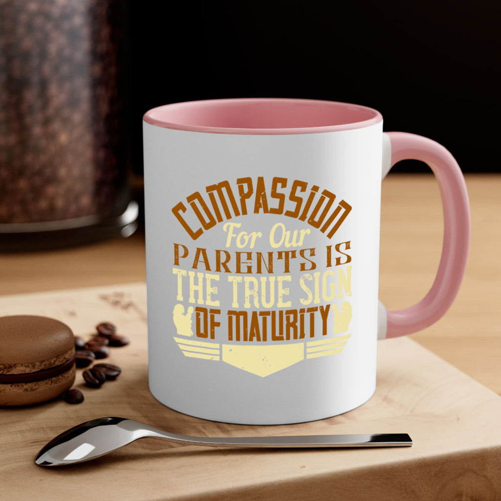 compassion for our parents is the true sign of maturity 2#- parents day-Mug / Coffee Cup