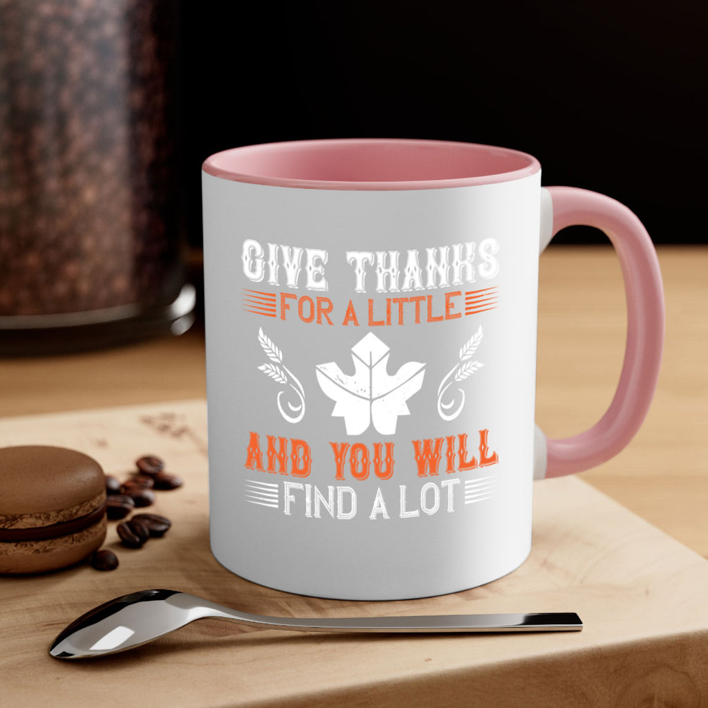 give thanks for a little and you will find a lot 44#- thanksgiving-Mug / Coffee Cup
