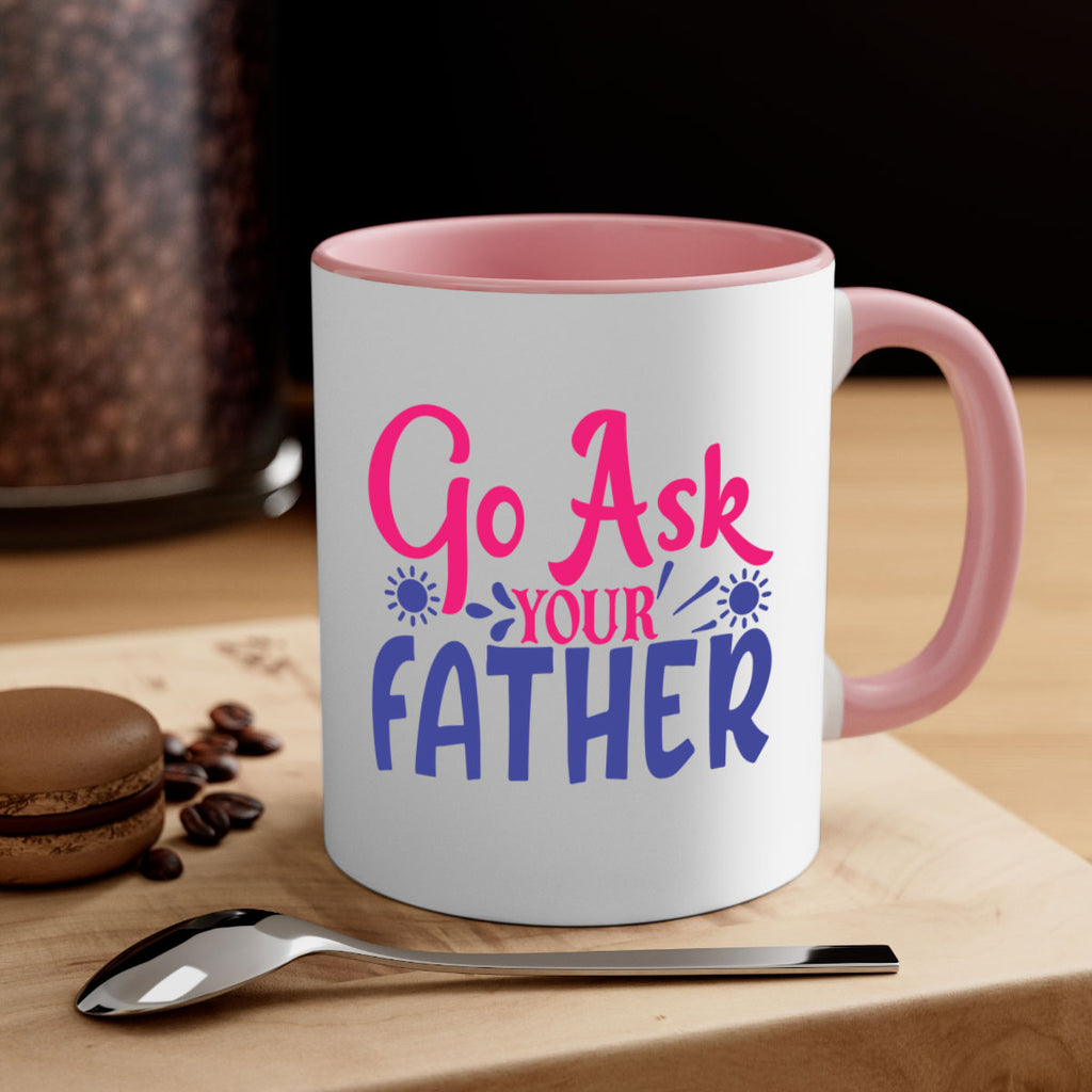go ask your father 407#- mom-Mug / Coffee Cup