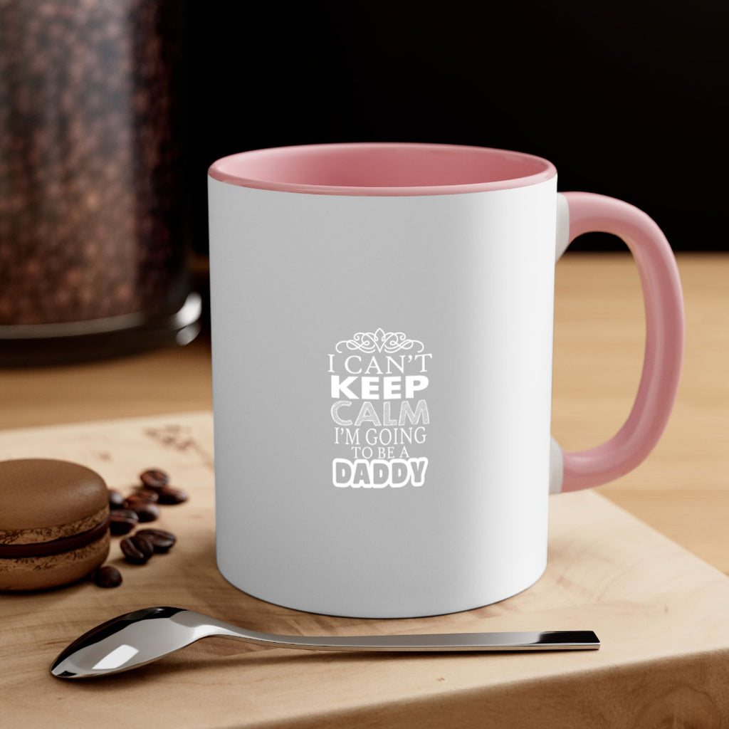 i can not keep clam i am going to be a daddy 6#- dad-Mug / Coffee Cup