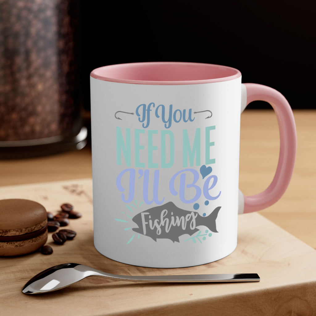 if you need me ill be fishing 209#- fishing-Mug / Coffee Cup