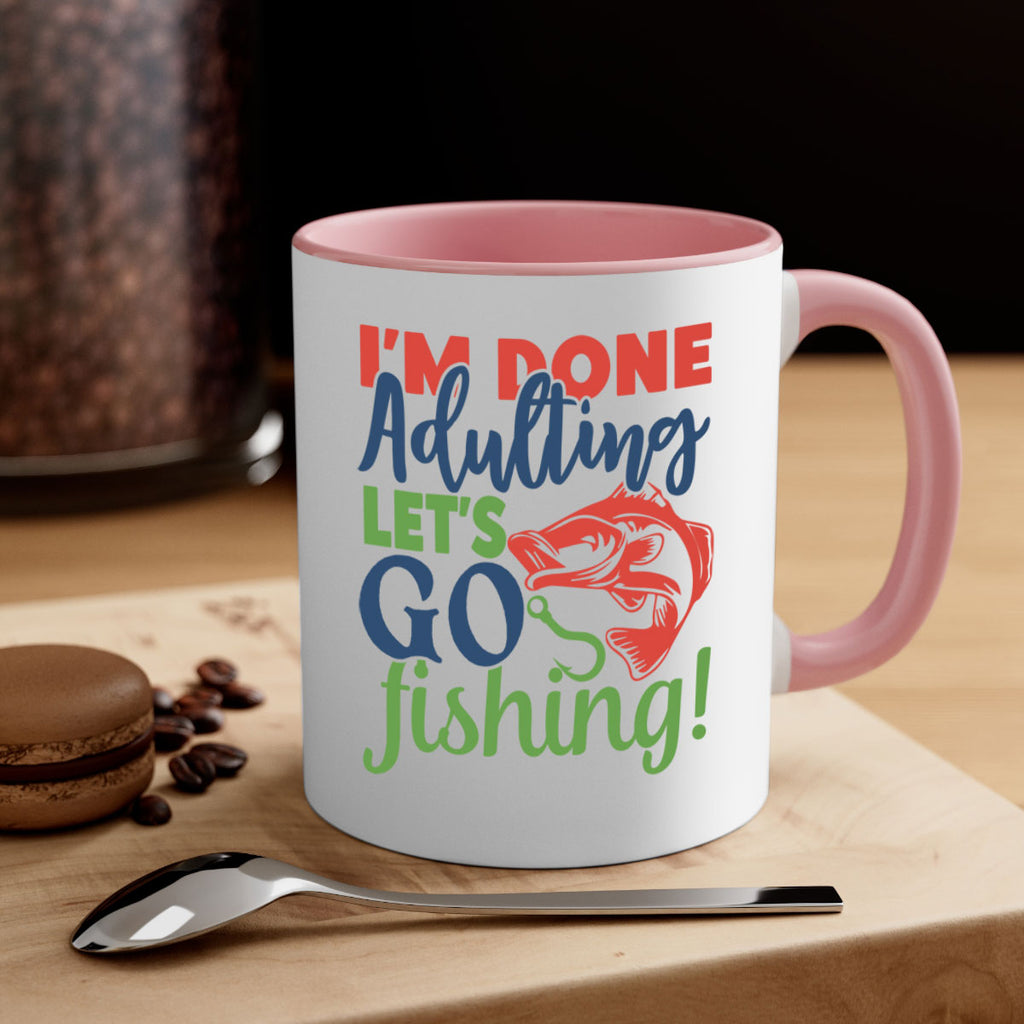 im done adulting lets go fishing 210#- fishing-Mug / Coffee Cup