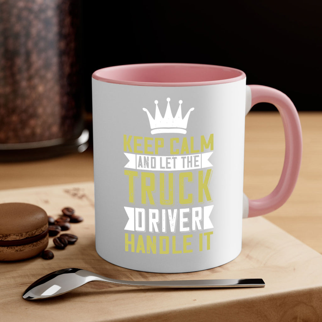 keep calm and let me the truck driver handle it Style 35#- truck driver-Mug / Coffee Cup