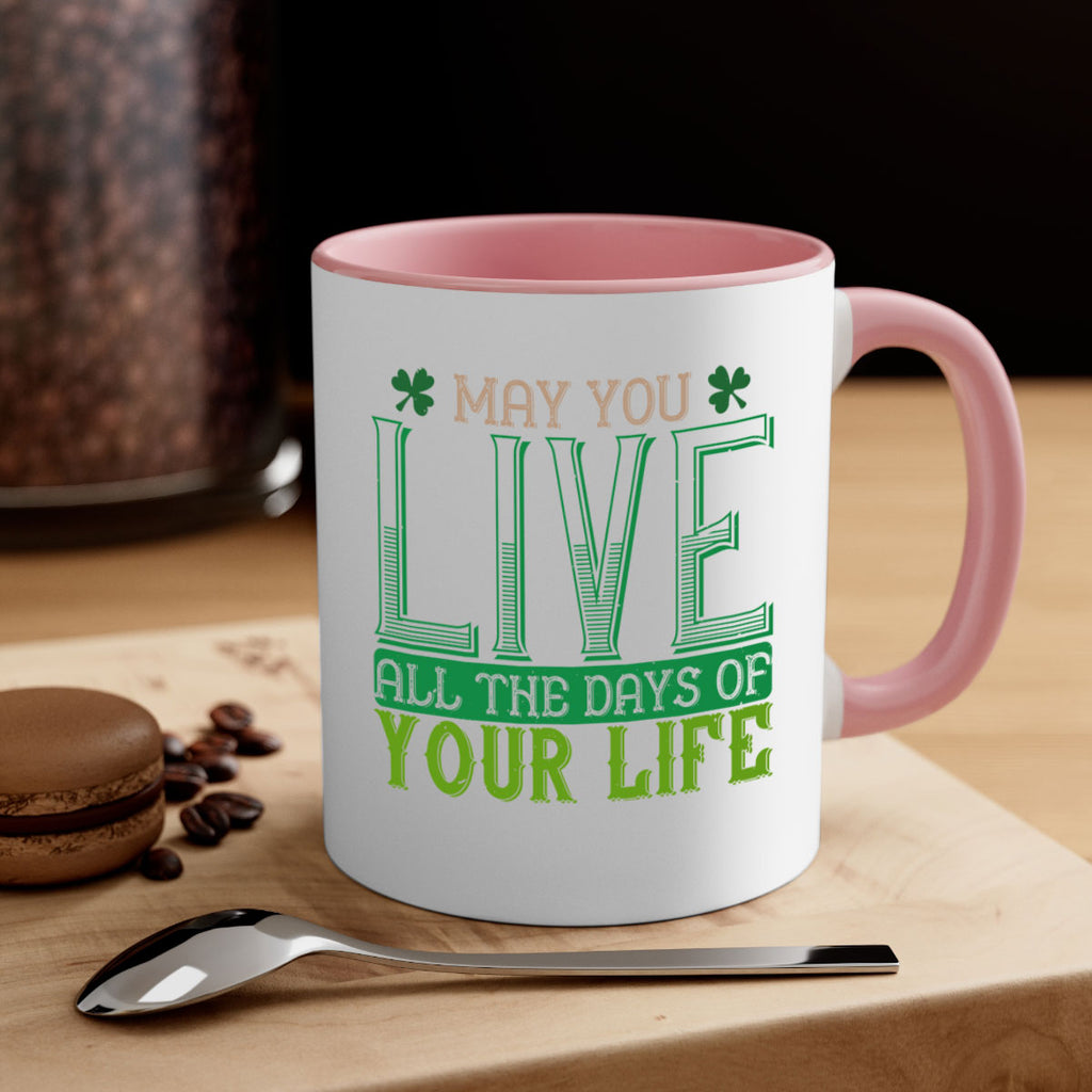 may you kive all the days of your life Style 115#- St Patricks Day-Mug / Coffee Cup