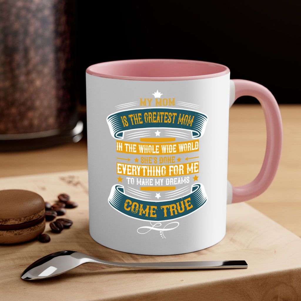 my mom is the greatest mom in the whole wide world 89#- mom-Mug / Coffee Cup