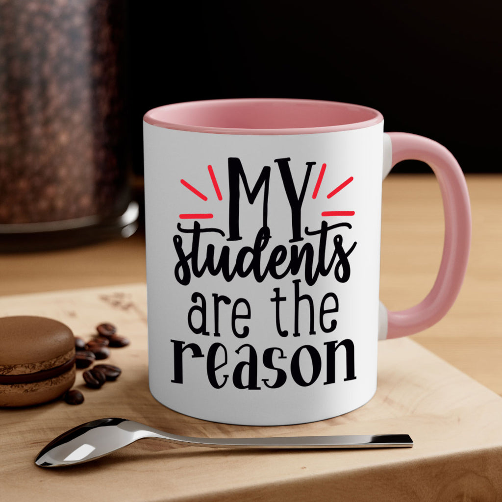 my students are the reason Style 169#- teacher-Mug / Coffee Cup