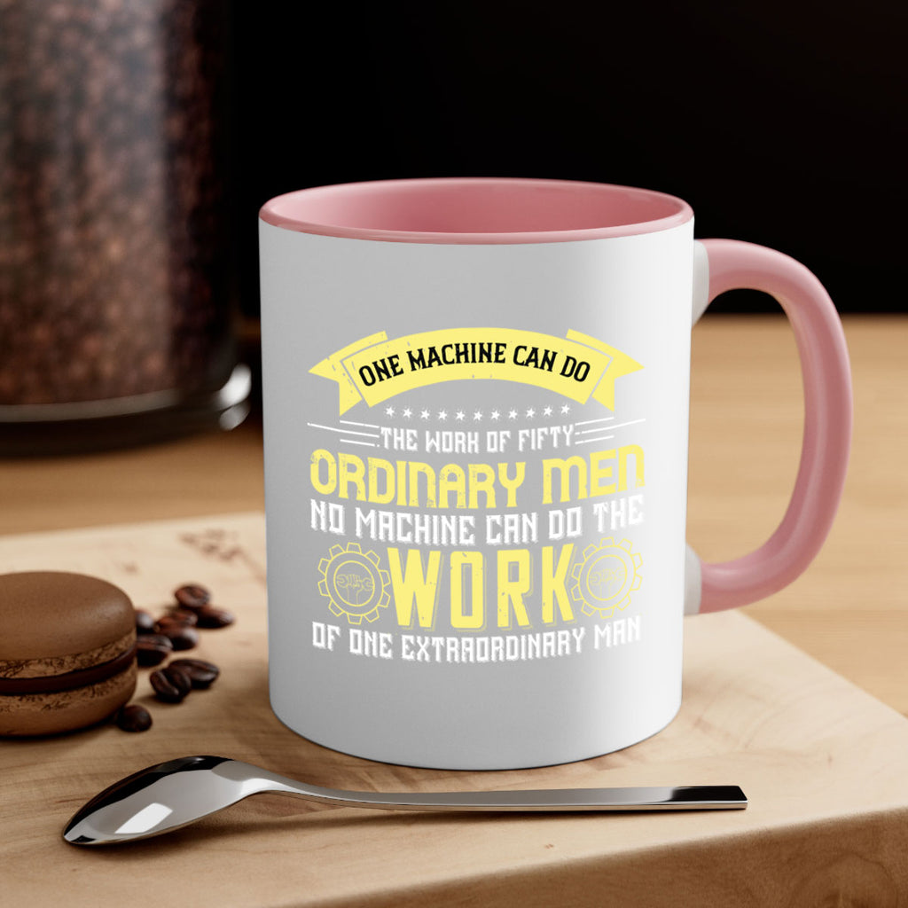 one machine can do the work of fifty ordinary men no machine 21#- labor day-Mug / Coffee Cup