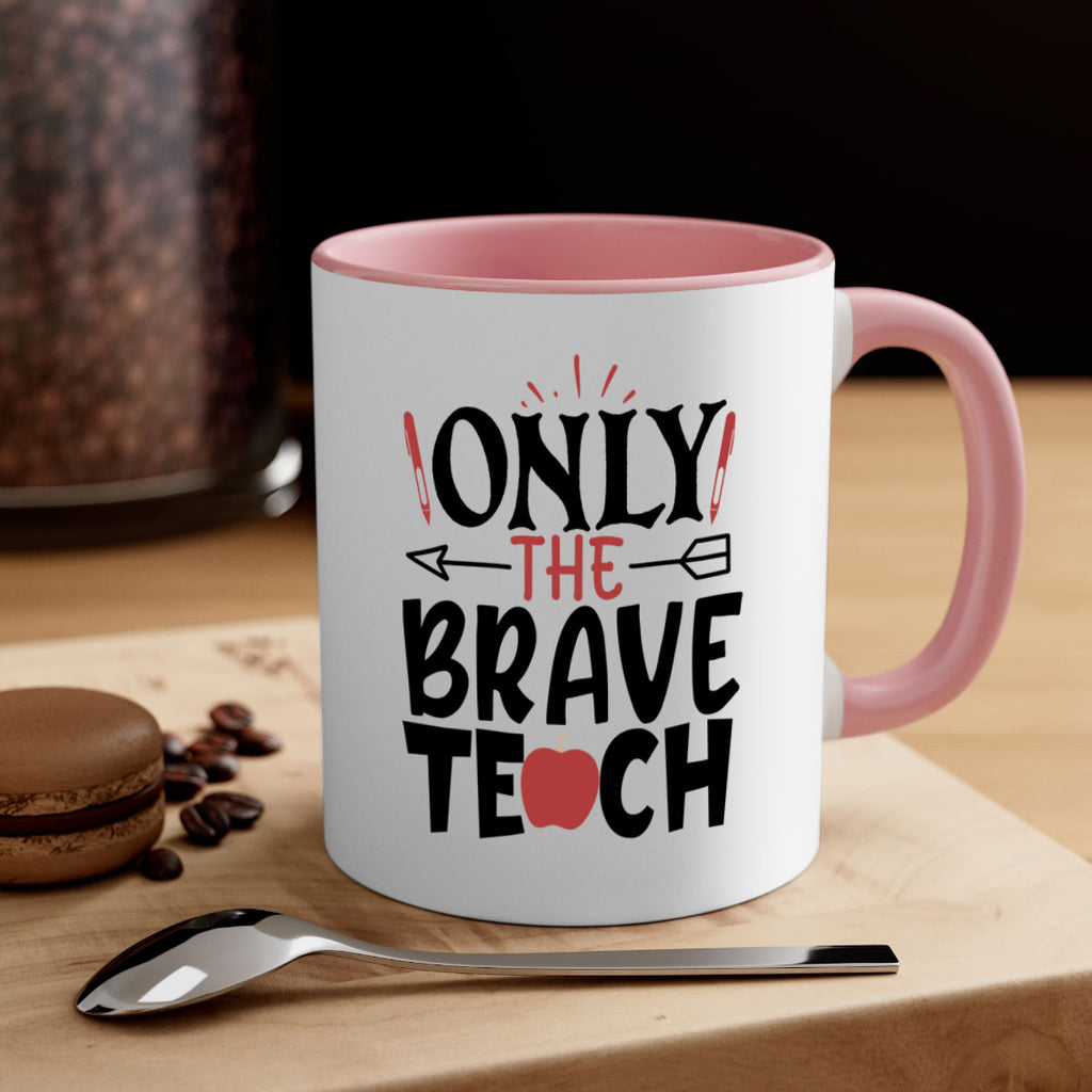 only the brave teach Style 154#- teacher-Mug / Coffee Cup