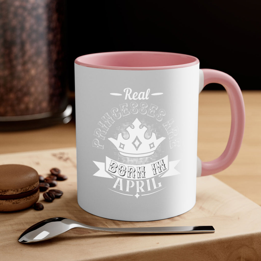 real prinesses are born in april Style 42#- birthday-Mug / Coffee Cup