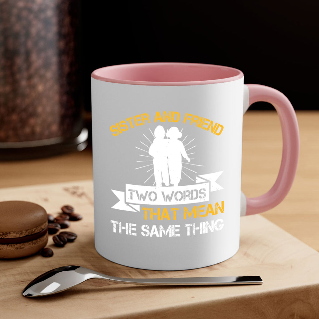sister and friend two words that mean the same thing 18#- sister-Mug / Coffee Cup