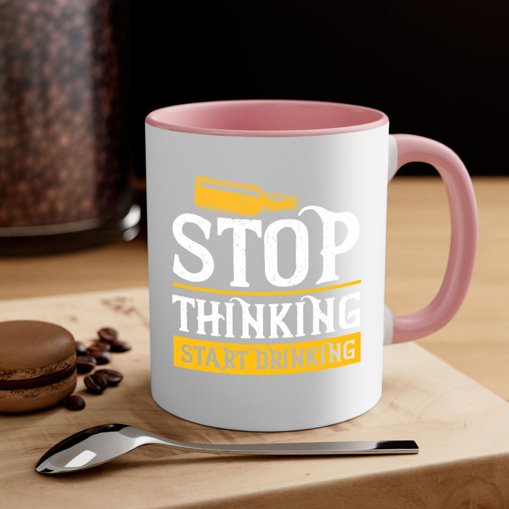 stop thinking start drinking 11#- beer-Mug / Coffee Cup
