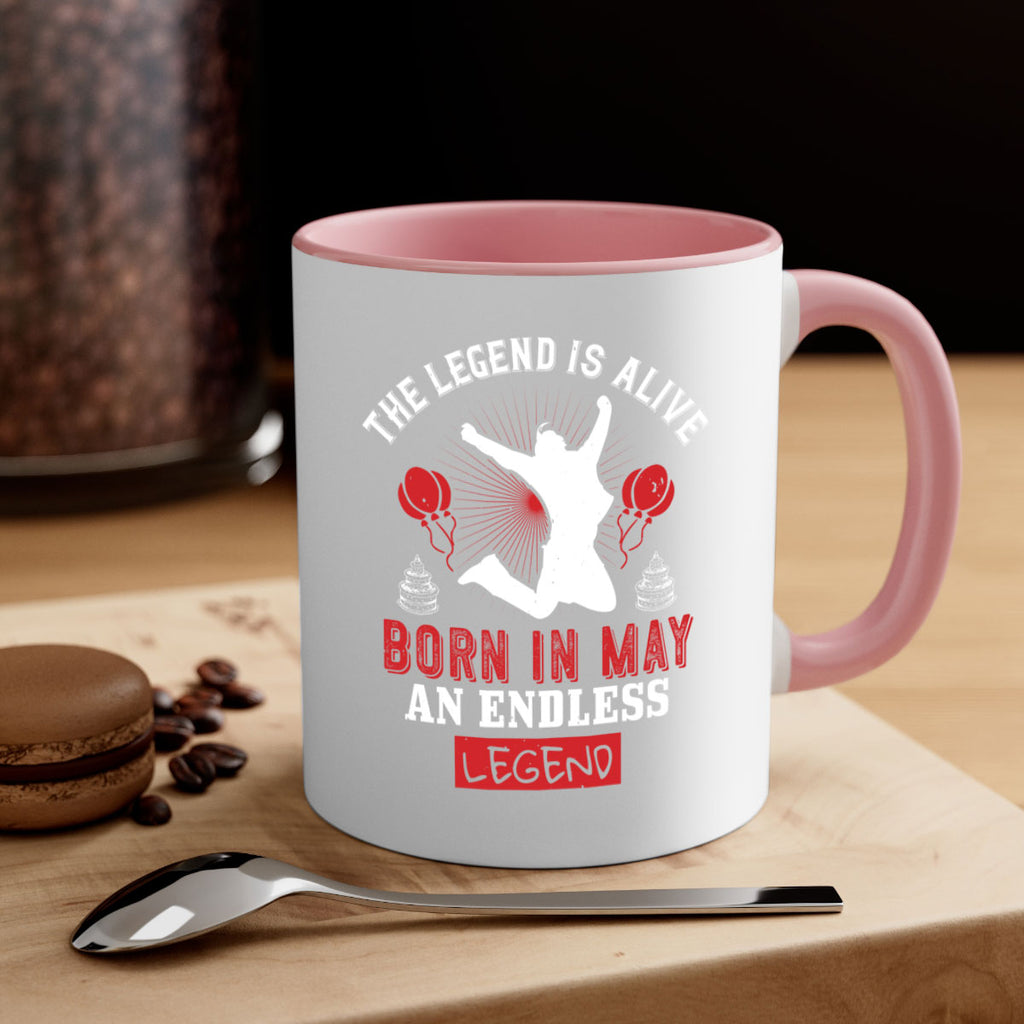 the legend is alive born in may an endless legend Style 30#- birthday-Mug / Coffee Cup