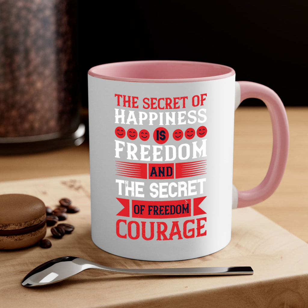 the secret of happiness is freedom and the secret of freedom courage 24#- veterns day-Mug / Coffee Cup