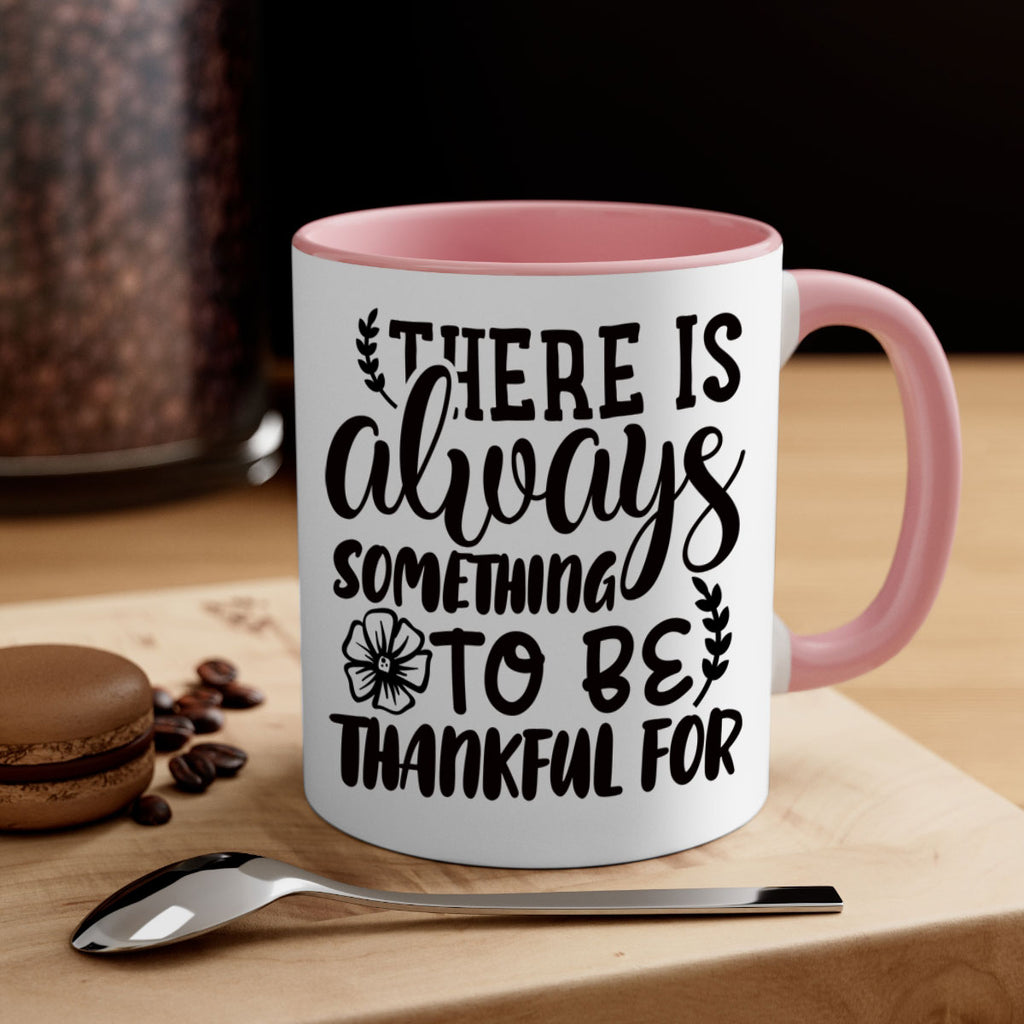 there is always something to be thankful for 51#- thanksgiving-Mug / Coffee Cup