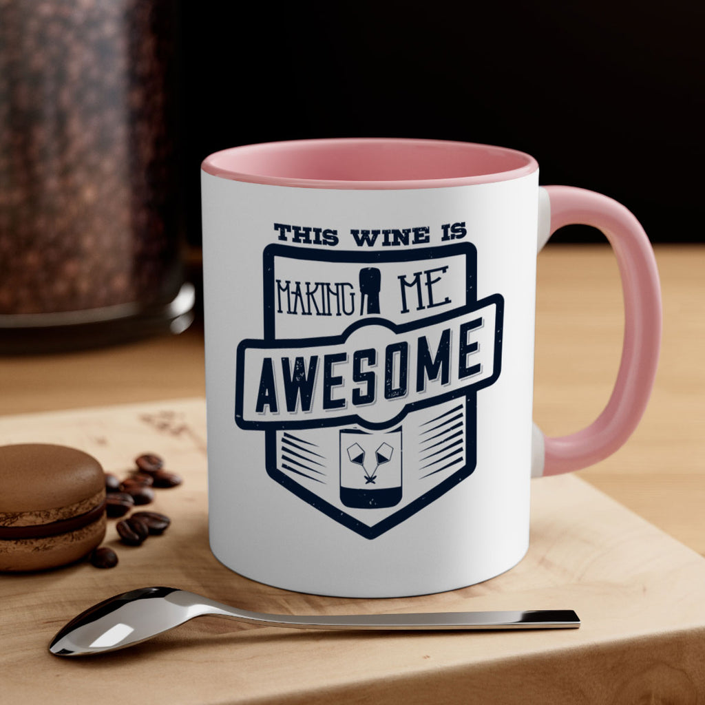 this wine is making me awesome 118#- wine-Mug / Coffee Cup