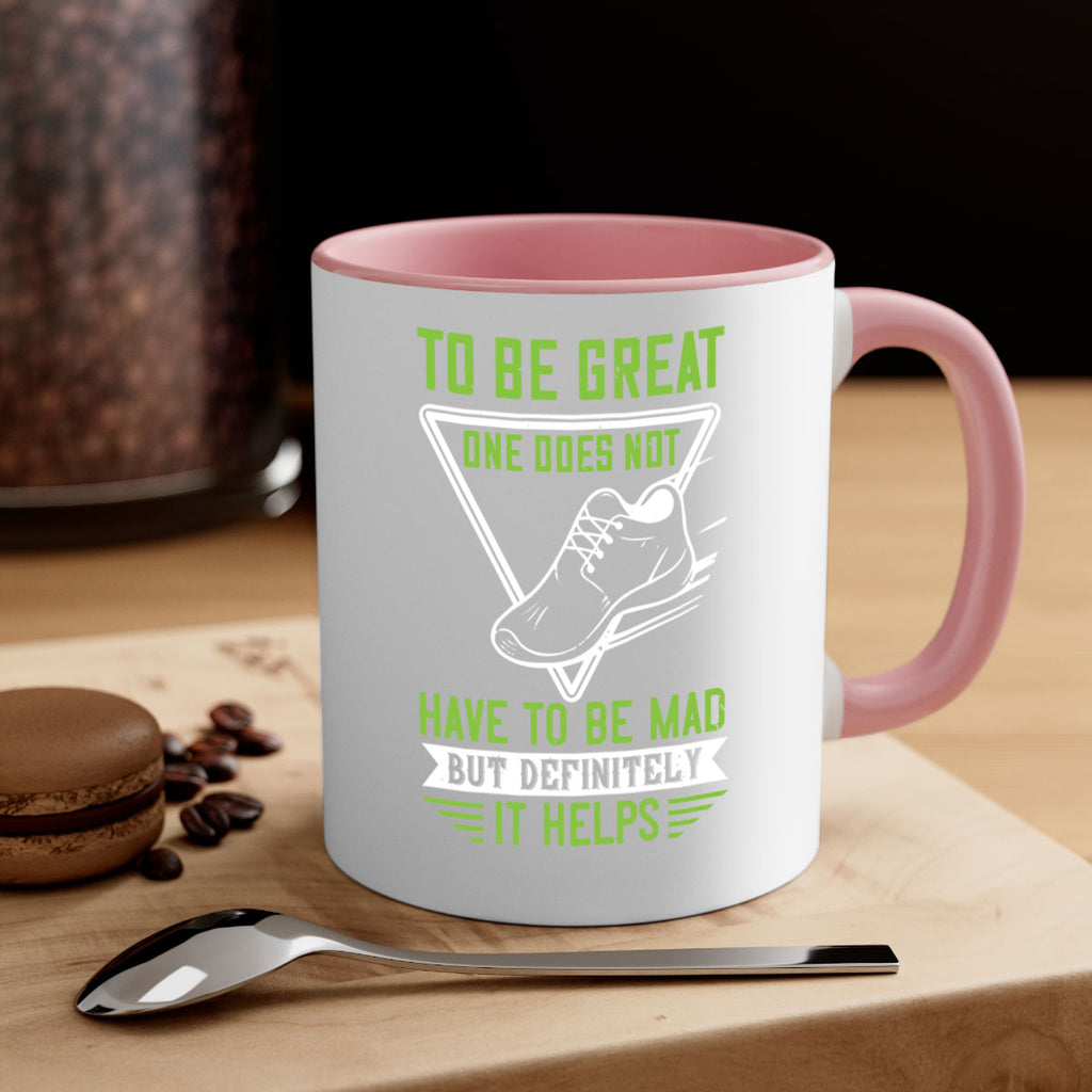 to be great one does not have to be mad but definitely it helps 6#- running-Mug / Coffee Cup