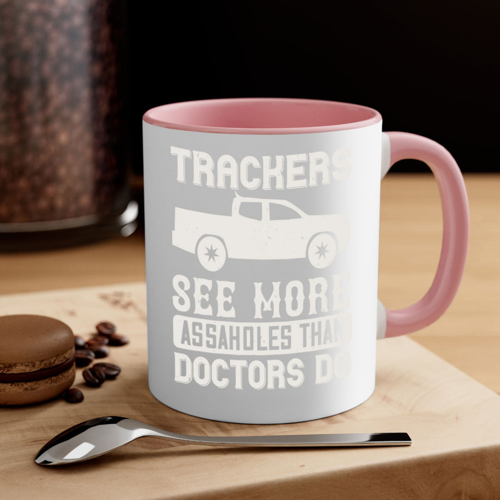 trackers see more assaholes than doctors do Style 18#- truck driver-Mug / Coffee Cup