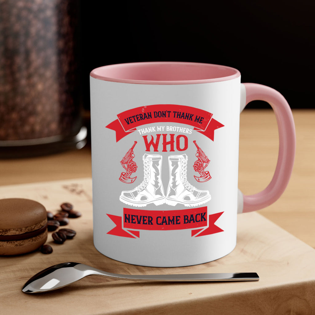 veteran dont thank me thank my brothes who never back 10#- veterns day-Mug / Coffee Cup
