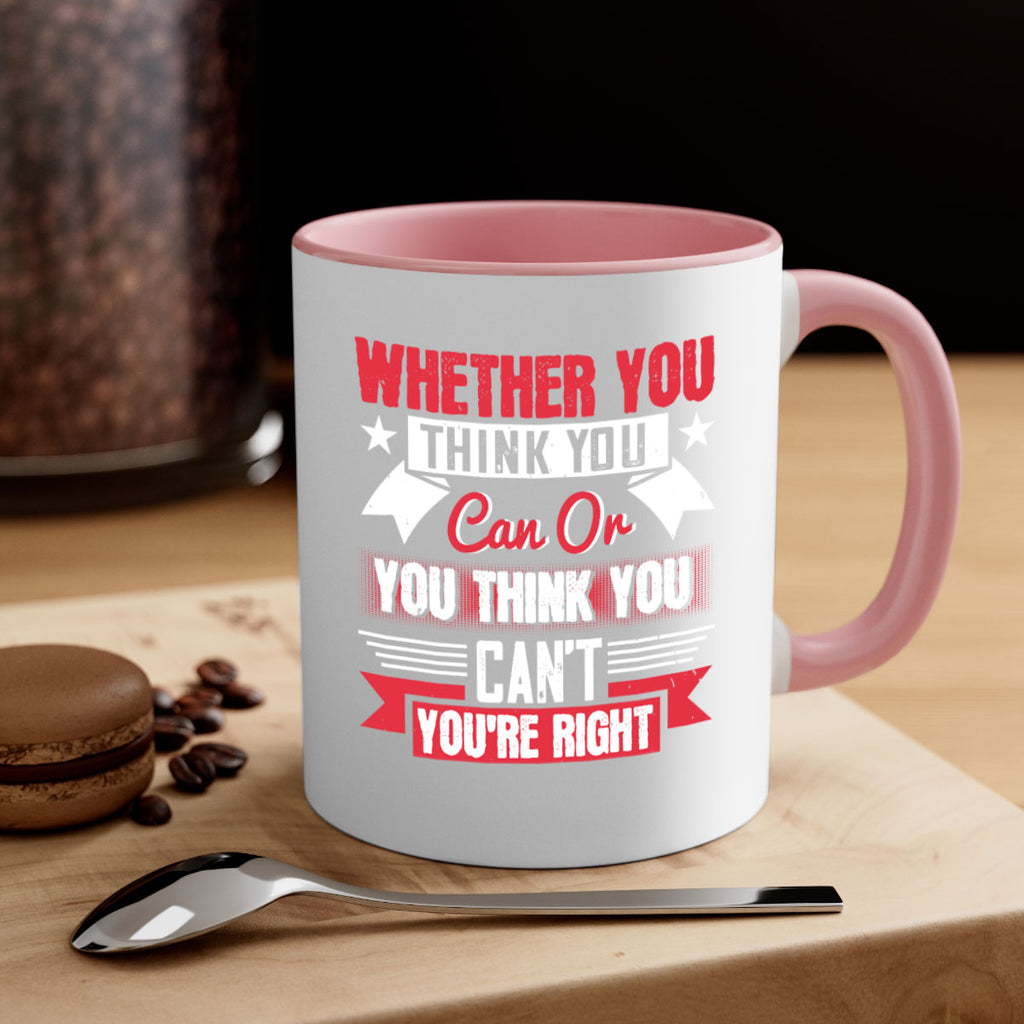 whether you think you can or you think you cant youre right Style 4#- motivation-Mug / Coffee Cup