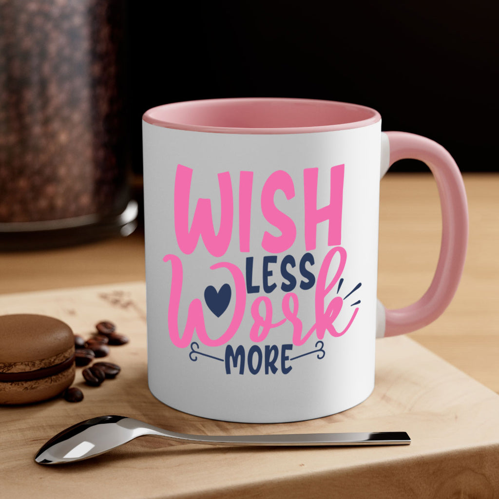 wish less work more Style 62#- motivation-Mug / Coffee Cup