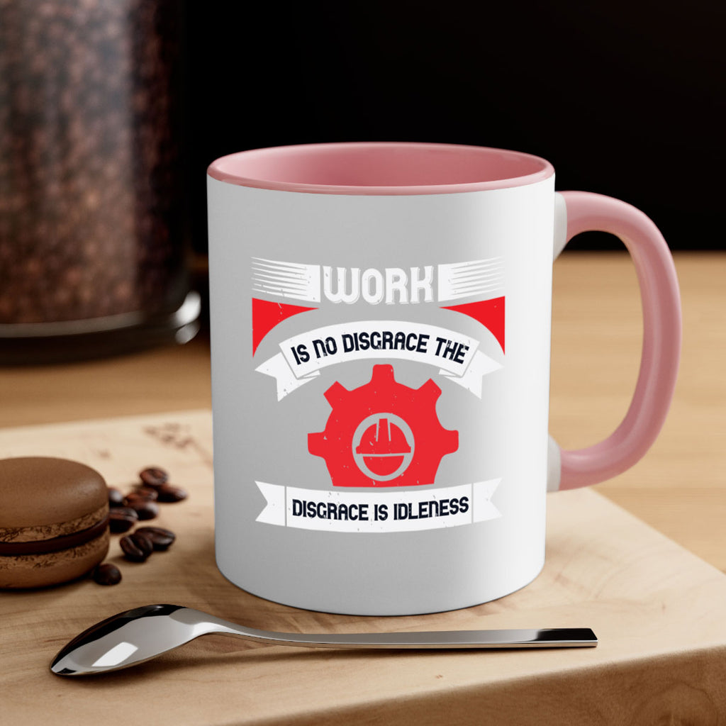 work is no disgrace the disgrace is idleness 5#- labor day-Mug / Coffee Cup