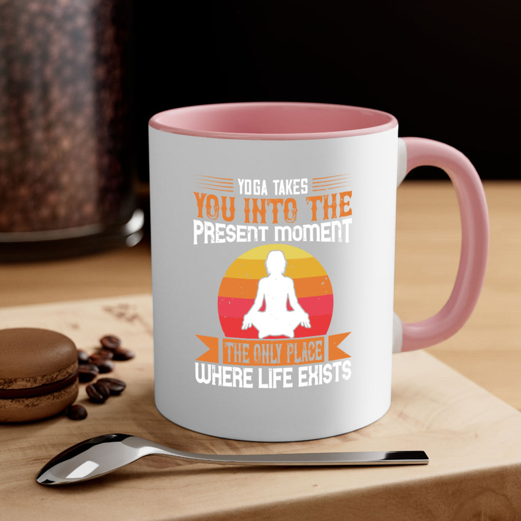 yoga takes you into the present moment the only place where life exists 8#- yoga-Mug / Coffee Cup