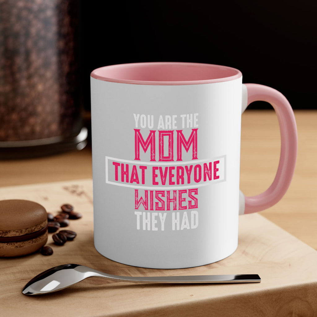 you are the mom that everyone wishes they had 4#- mom-Mug / Coffee Cup