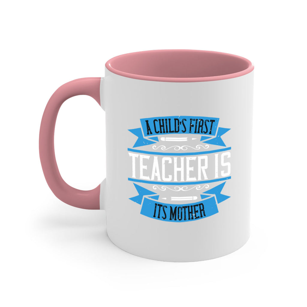 A child’s first teacher is its mother Style 113#- teacher-Mug / Coffee Cup