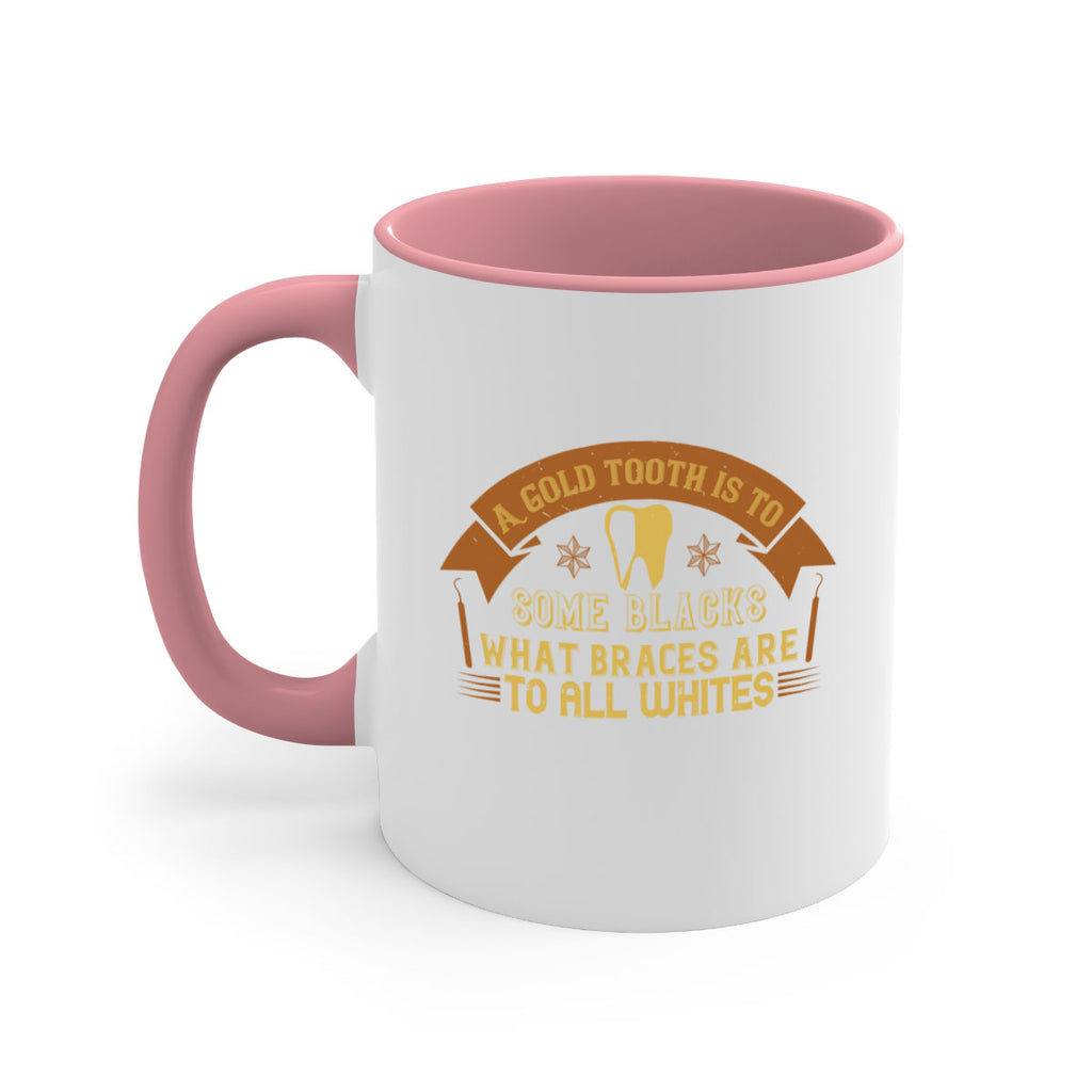 A gold tooth is to some blacks Style 28#- dentist-Mug / Coffee Cup