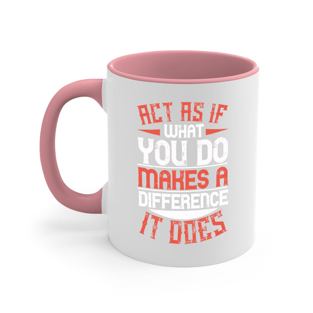 Act as if what you do makes a difference It does Style 48#-Volunteer-Mug / Coffee Cup